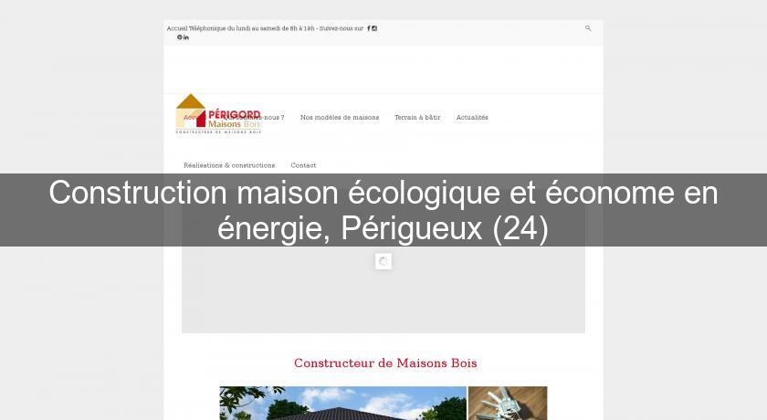 Construction maison écologique et économe en énergie, Périgueux (24) Construction maison écologique et économe en énergie, Périgueux (24)