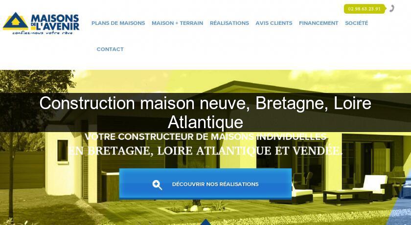 Construction maison neuve, Bretagne, Loire Atlantique Construction maison neuve, Bretagne, Loire Atlantique