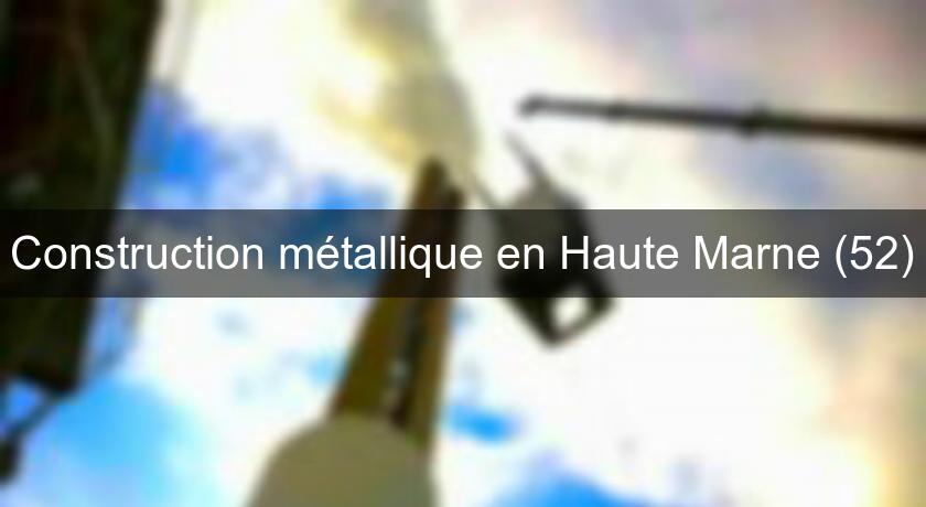 Construction métallique en Haute Marne (52)