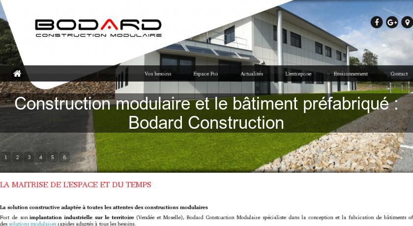 Construction modulaire et le bâtiment préfabriqué : Bodard Construction Construction modulaire et le bâtiment préfabriqué : Bodard Construction