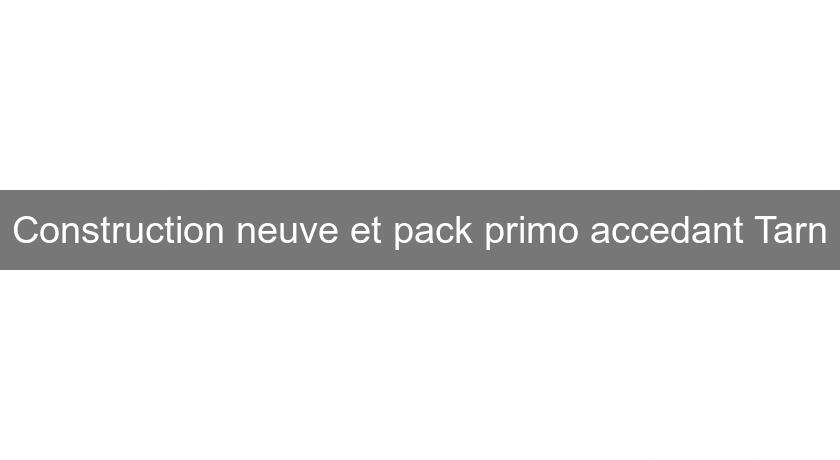 Construction neuve et pack primo accedant Tarn