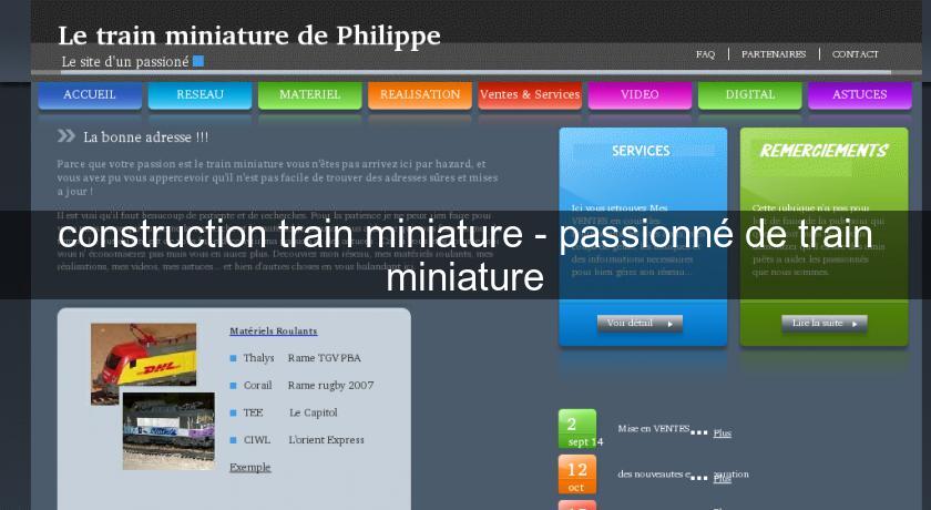 construction train miniature - passionné de train miniature construction train miniature - passionné de train miniature