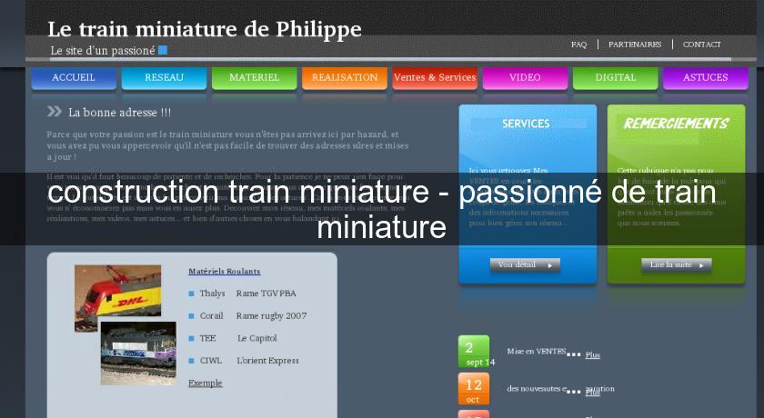 construction train miniature - passionné de train miniature