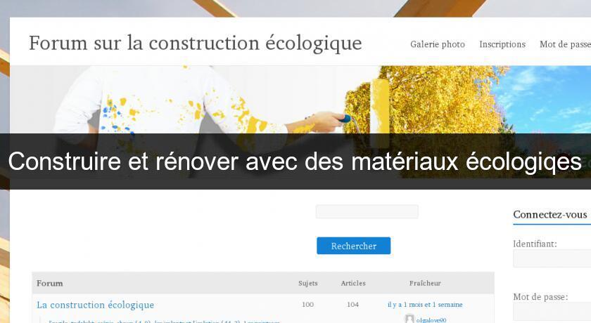 Construire et rénover avec des matériaux écologiqes Construire et rénover avec des matériaux écologiqes