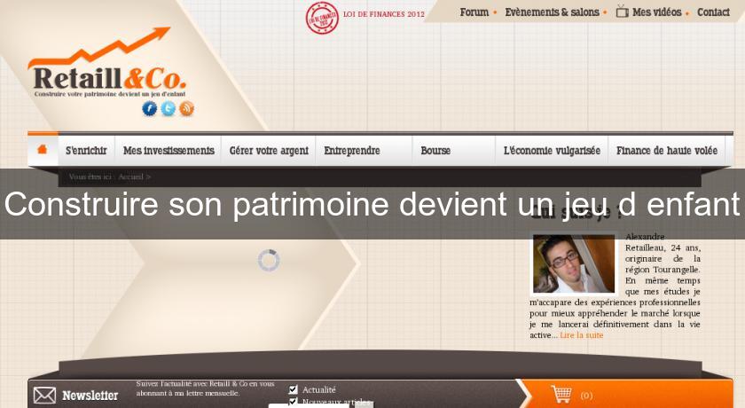 Construire son patrimoine devient un jeu d'enfant Construire son patrimoine devient un jeu d'enfant