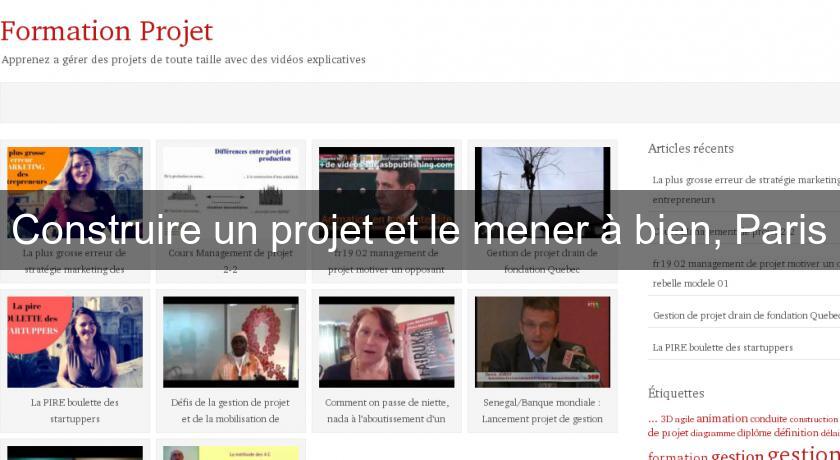 Construire un projet et le mener à bien, Paris Construire un projet et le mener à bien, Paris