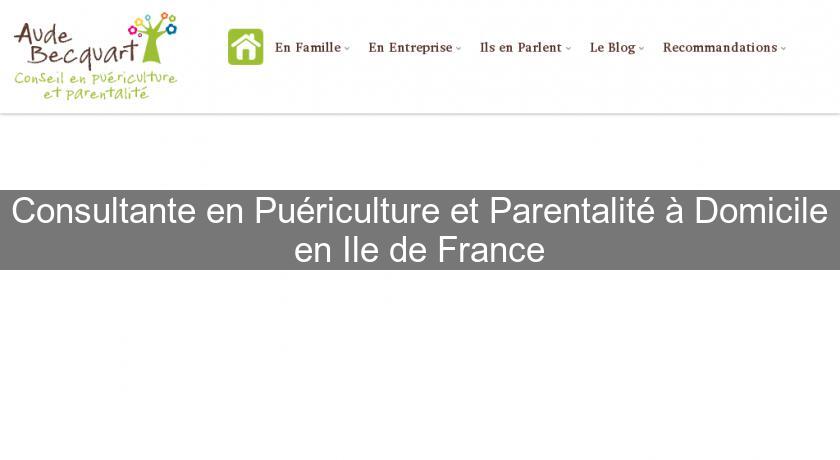 Consultante en Puériculture et Parentalité à Domicile en Ile de France Consultante en Puériculture et Parentalité à Domicile en Ile de France
