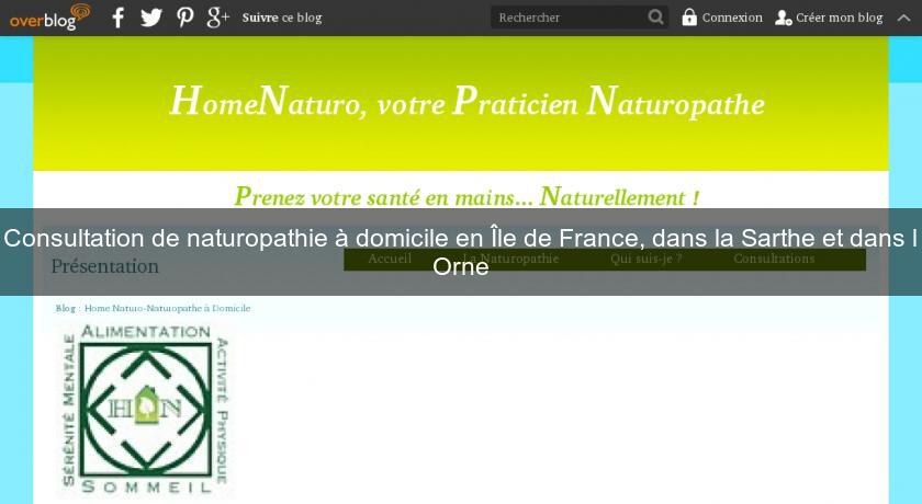 Consultation de naturopathie à domicile en Île de France, dans la Sarthe et dans l'Orne Consultation de naturopathie à domicile en Île de France, dans la Sarthe et dans l'Orne