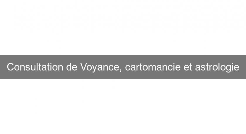 Consultation de Voyance, cartomancie et astrologie Consultation de Voyance, cartomancie et astrologie