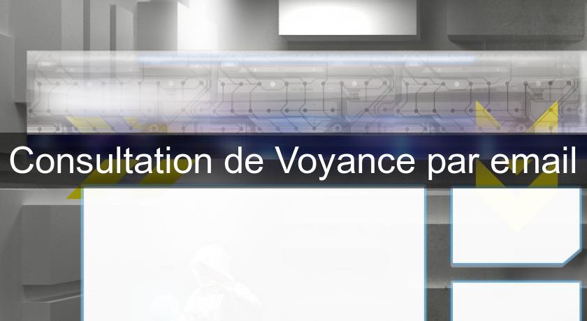 Consultation de Voyance par email Consultation de Voyance par email