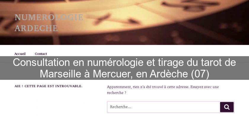 Consultation en numérologie et tirage du tarot de Marseille à Mercuer, en Ardèche (07) Consultation en numérologie et tirage du tarot de Marseille à Mercuer, en Ardèche (07)