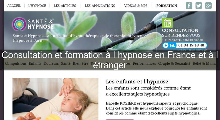 Consultation et formation à l'hypnose en France et à l'étranger Consultation et formation à l'hypnose en France et à l'étranger
