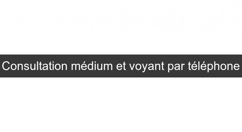Consultation médium et voyant par téléphone Consultation médium et voyant par téléphone