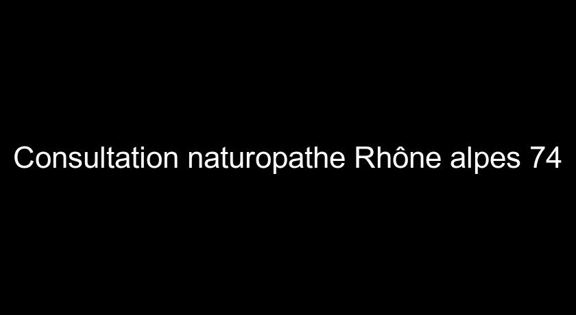 Consultation naturopathe Rhône alpes 74 Consultation naturopathe Rhône alpes 74