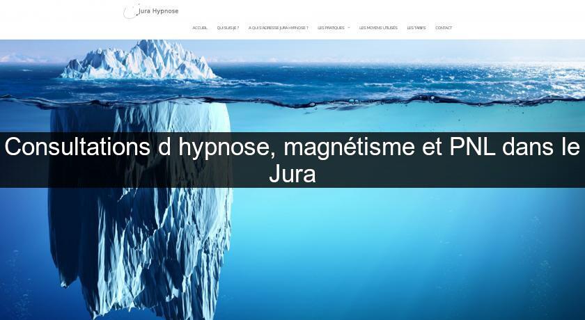 Consultations d'hypnose, magnétisme et PNL dans le Jura Consultations d'hypnose, magnétisme et PNL dans le Jura