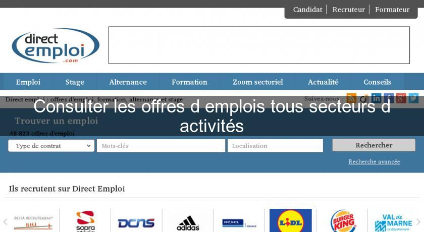 Consulter les offres d'emplois tous secteurs d'activités Consulter les offres d'emplois tous secteurs d'activités