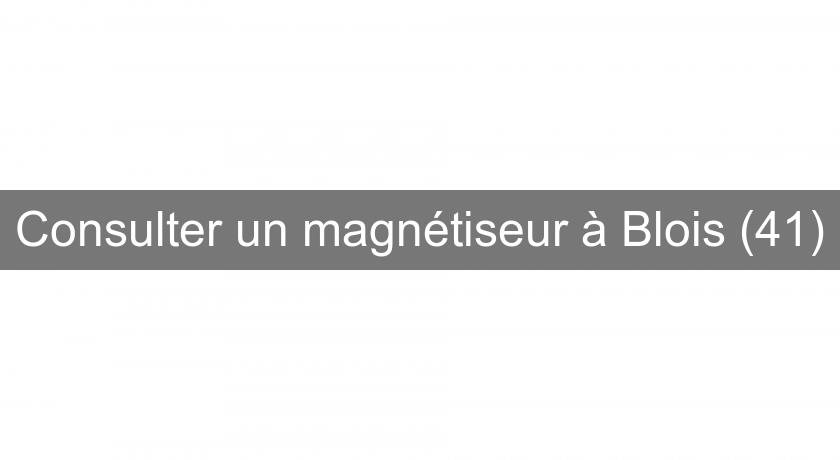 Consulter un magnétiseur à Blois (41) Consulter un magnétiseur à Blois (41)