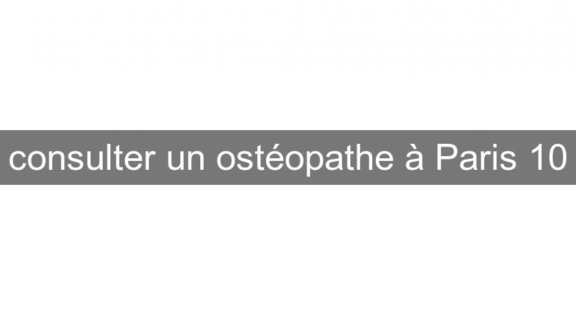 consulter un ostéopathe à Paris 10