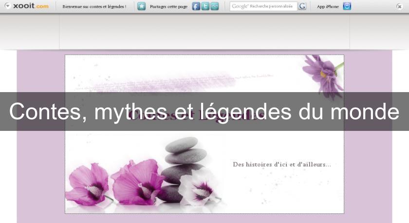 Contes, mythes et légendes du monde Contes, mythes et légendes du monde
