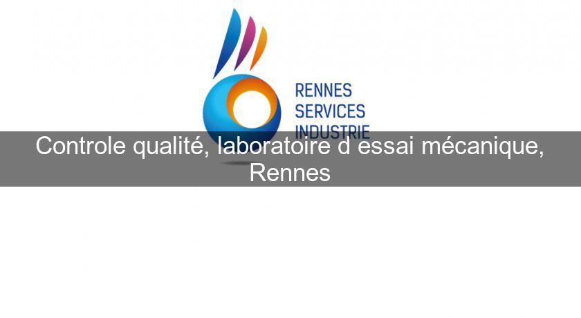 Controle qualité, laboratoire d'essai mécanique, Rennes Controle qualité, laboratoire d'essai mécanique, Rennes