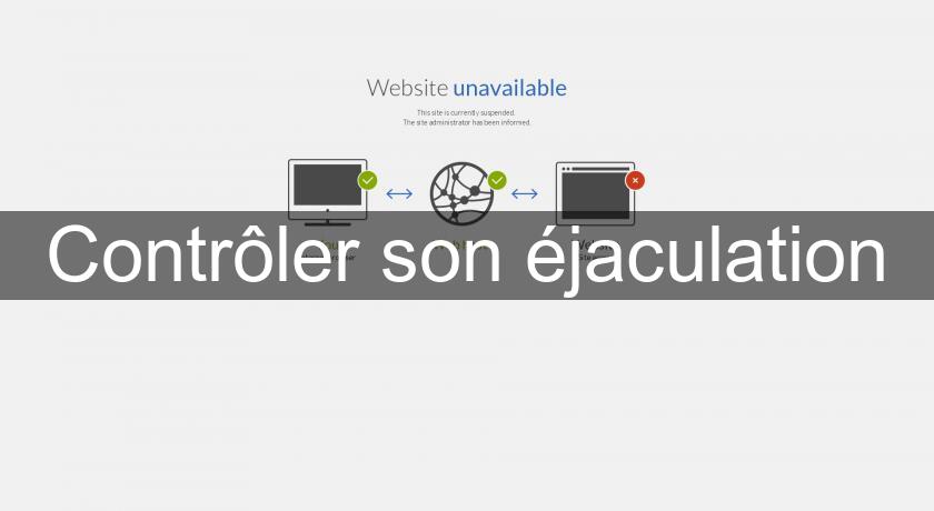 Contrôler son éjaculation Contrôler son éjaculation