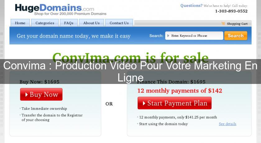 Convima : Production Video Pour Votre Marketing En Ligne