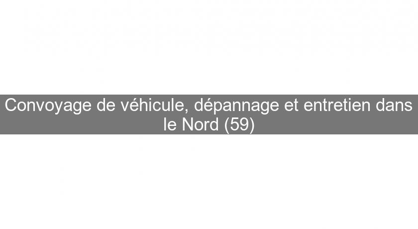 Convoyage de véhicule, dépannage et entretien dans le Nord (59) Convoyage de véhicule, dépannage et entretien dans le Nord (59)
