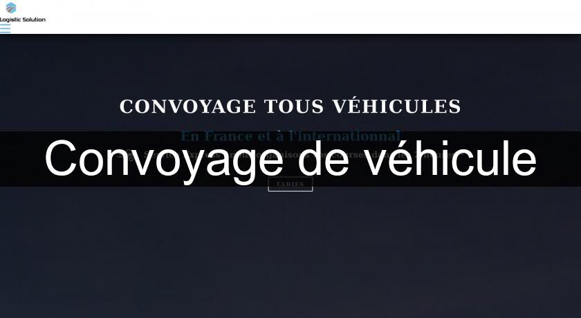 Convoyage de véhicule Convoyage de véhicule