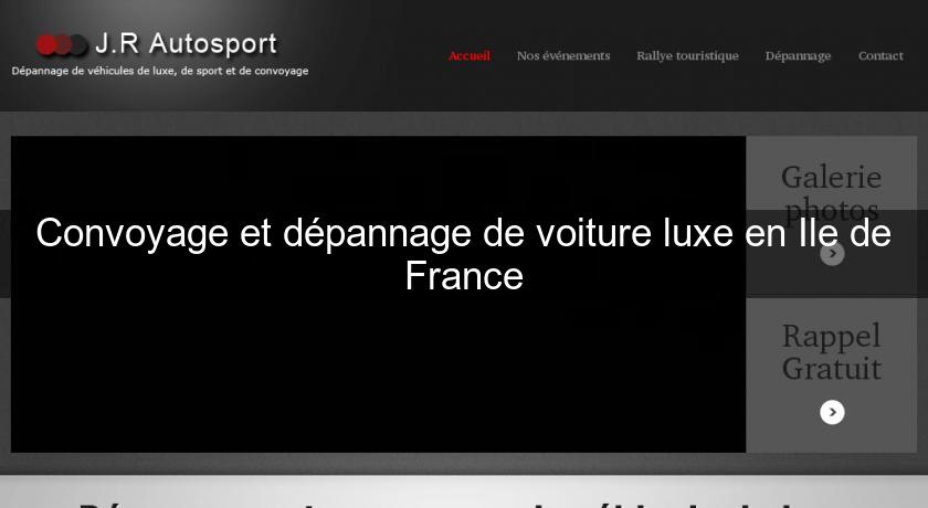 Convoyage et dépannage de voiture luxe en Ile de France