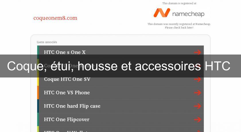 Coque, étui, housse et accessoires HTC Coque, étui, housse et accessoires HTC