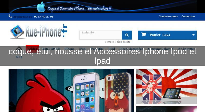coque, étui, housse et Accessoires Iphone Ipod et Ipad coque, étui, housse et Accessoires Iphone Ipod et Ipad