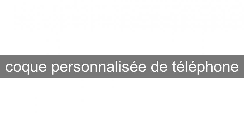coque personnalisée de téléphone coque personnalisée de téléphone