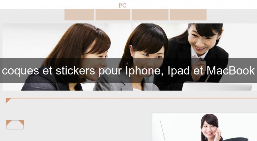 coques et stickers pour Iphone, Ipad et MacBook coques et stickers pour Iphone, Ipad et MacBook