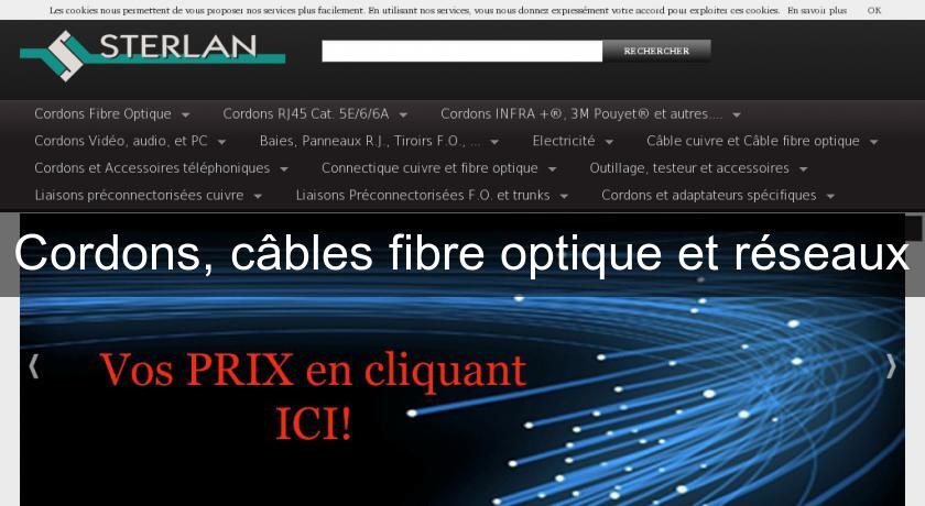 Cordons, câbles fibre optique et réseaux Cordons, câbles fibre optique et réseaux