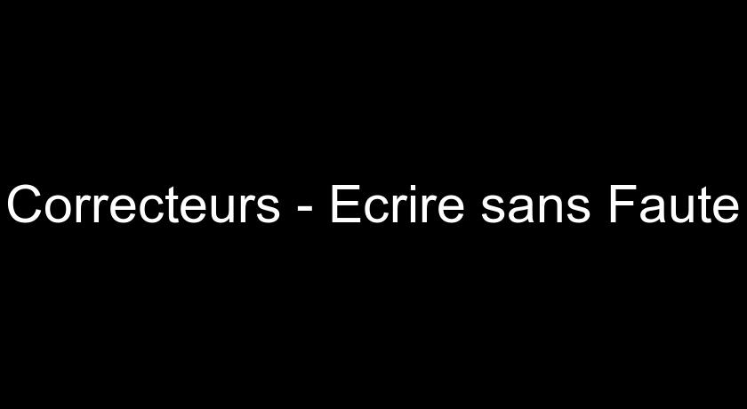 Correcteurs - Ecrire sans Faute Correcteurs - Ecrire sans Faute