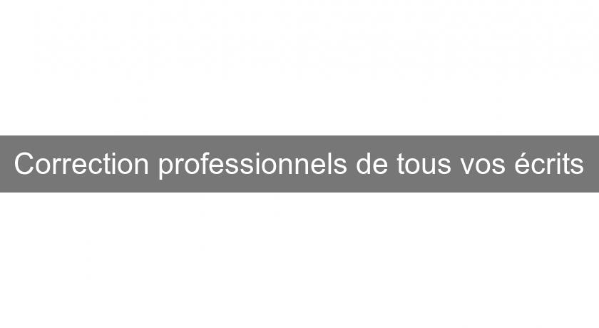 Correction professionnels de tous vos écrits Correction professionnels de tous vos écrits