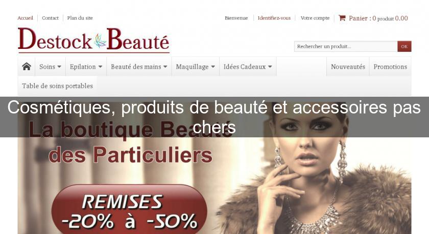 Cosmétiques, produits de beauté et accessoires pas chers