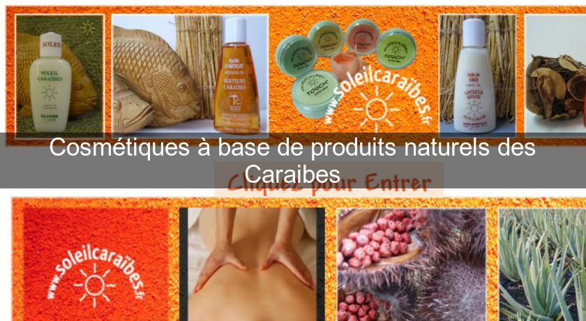 Cosmétiques à base de produits naturels des Caraibes