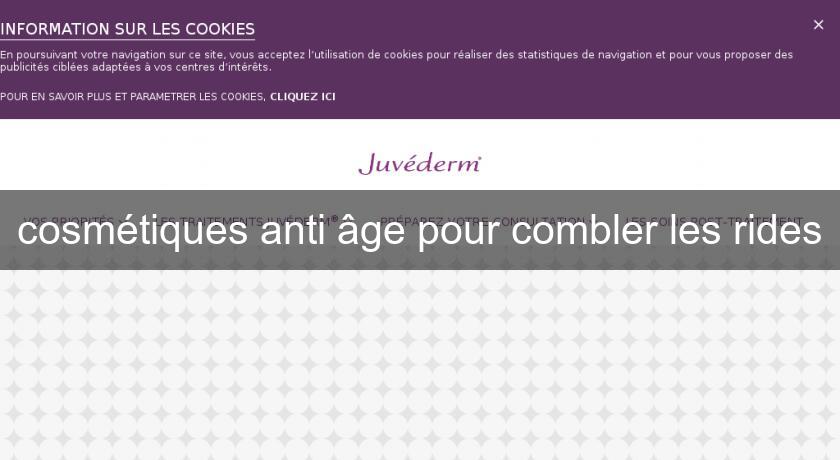 cosmétiques anti âge pour combler les rides cosmétiques anti âge pour combler les rides