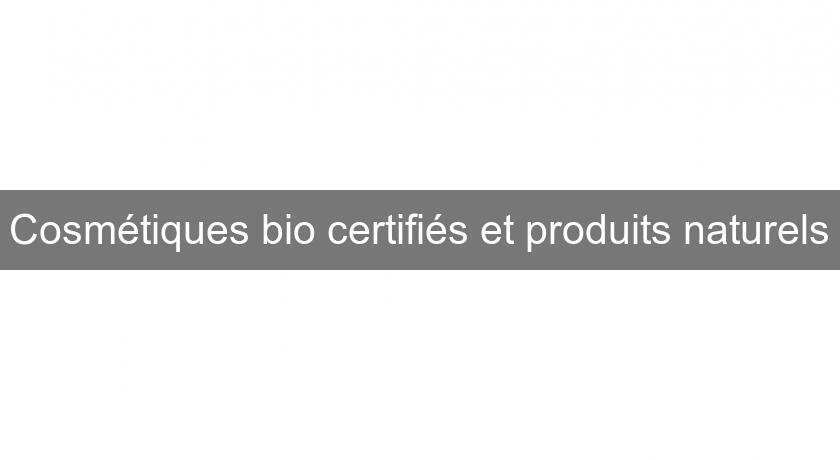 Cosmétiques bio certifiés et produits naturels