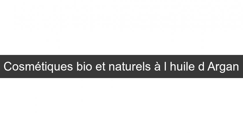 Cosmétiques bio et naturels à l'huile d'Argan Cosmétiques bio et naturels à l'huile d'Argan