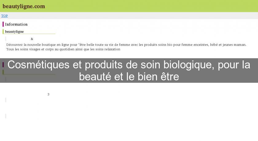 Cosmétiques et produits de soin biologique, pour la beauté et le bien être