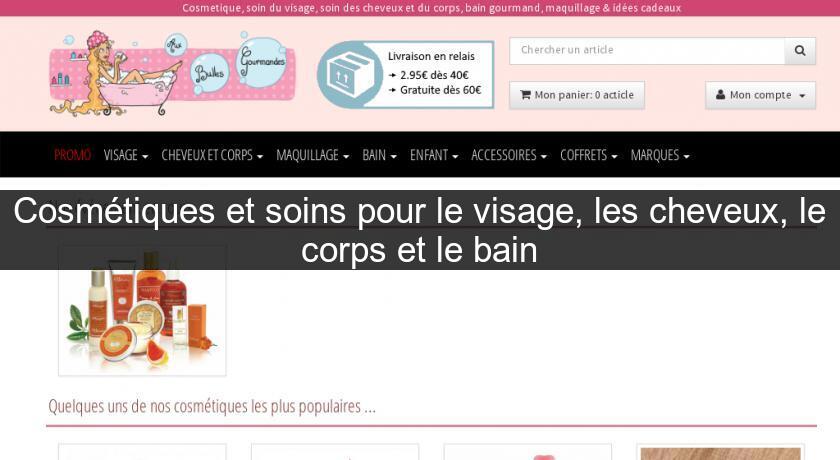 Cosmétiques et soins pour le visage, les cheveux, le corps et le bain