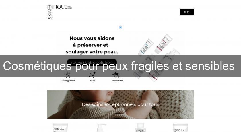 Cosmétiques pour peux fragiles et sensibles Cosmétiques pour peux fragiles et sensibles