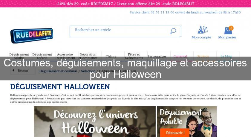 Costumes, déguisements, maquillage et accessoires pour Halloween Costumes, déguisements, maquillage et accessoires pour Halloween