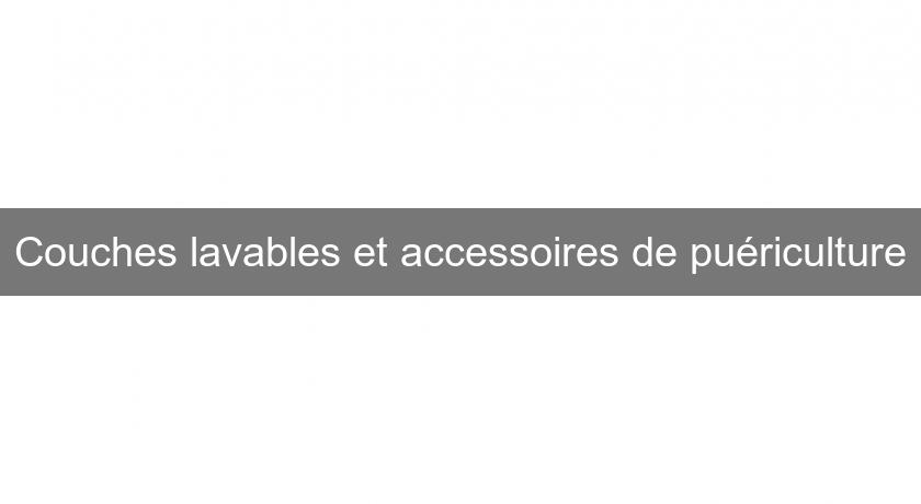 Couches lavables et accessoires de puériculture Couches lavables et accessoires de puériculture