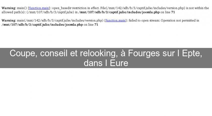 Coupe, conseil et relooking, à Fourges sur l'Epte, dans l'Eure Coupe, conseil et relooking, à Fourges sur l'Epte, dans l'Eure