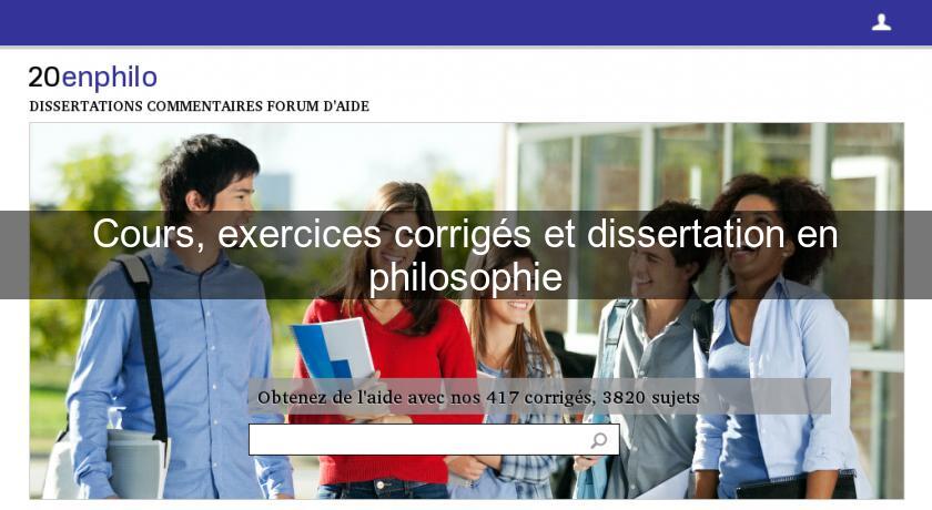 Cours, exercices corrigés et dissertation en philosophie Cours, exercices corrigés et dissertation en philosophie
