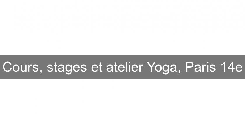 Cours, stages et atelier Yoga, Paris 14e Cours, stages et atelier Yoga, Paris 14e