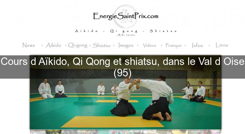 Cours d'Aïkido, Qi Qong et shiatsu, dans le Val d'Oise (95)